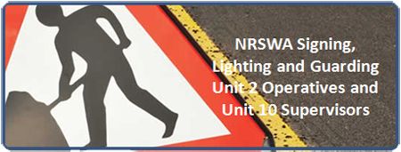 NRSWA Signing, Lighting and Guarding Unit 2 Operatives and Unit 10 Supervisors